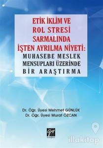 Etik İklim ve Rol Stresi Sarmalında İşten Ayrılma Niyeti: Muhasebe Meslek Mensupları Üzerinde Bir Araştırma