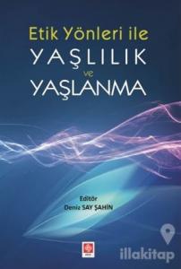 Etik Yönler ile Yaşlılık ve Yaşlanma