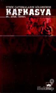 Etnik Çatışmaların Gölgesinde Kafkasya