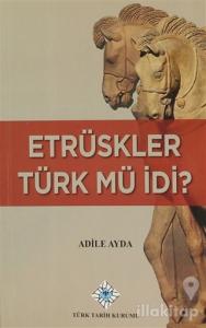 Etrüskler Türk mü İdi?