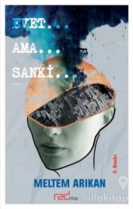 Evet… Ama… Sanki…