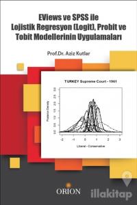 Eviews ve SPSS ile Lojistik Regrasyon (Logit), Probit ve Tobit Modellerinin Uygulamaları