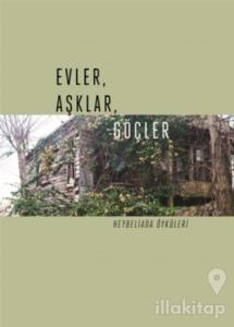 Evler, Aşklar, Göçler