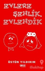 Evlere Şenlik Evlendik