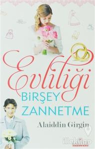 Evliliği Birşey Zannetme
