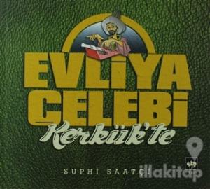 Evliya Çelebi Kerkük'te