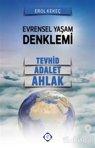 Evrensel Yaşam Denklemi: Tevhid - Adalet - Ahlak