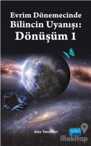 Evrim Dönemecinde Bilincin Uyanışı : Dönüşüm 1