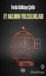 Ey Aklımın Yolculukları