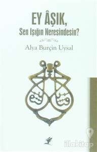 Ey Aşık, Sen Işığın Neresindesin?