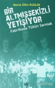Fabrikada Tütün Sarmak - Bir Altmışsekizli Yetişiyor