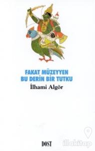 Fakat Müzeyyen Bu Derin Bir Tutku