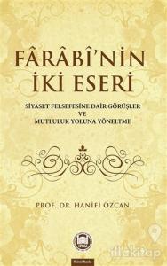 Farabinin İki Eseri (Siyaset Felsefesine Dair Görüşler ve Mutluluk Yoluna Yöneltme)