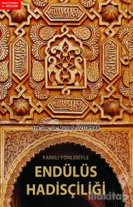 Farklı Yönleriyle Endülüs Hadisçiliği