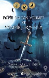 Fatih Sultan Mehmet ve Vampir Dracula