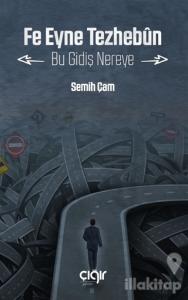 Fe Eyne Tezhebun - Bu Gidiş Nereye