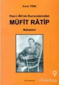 Fecr-i Ati'nin Kurucularından Müfit Ratip Makaleleri