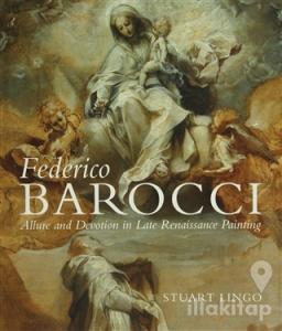 Federico Barocci: Allure and Devotion in Late Renaissance Painting (Ciltli)