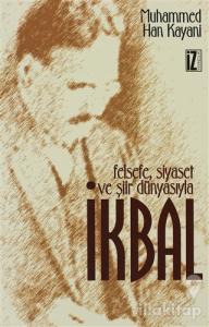 Felsefe Siyaset ve Şiir Dünyasıyla İkbal