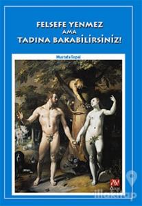 Felsefe Yenmez Ama Tadına Bakabilirsiniz!