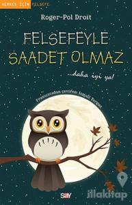 Felsefeyle Saadet Olmaz