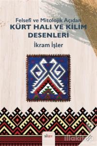 Felsefi ve Mitolojik Açıdan Kürt Halı ve Kilim Desenleri