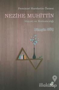 Feminist Hareketin Öznesi Nezihe Muhittin Hayatı ve Romancılığı