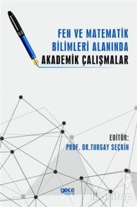 Fen ve Matematik Bilimleri Alanında Akademik Çalışmalar