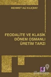 Feodalite ve Klasik Dönem Osmanlı Üretim Tarzı