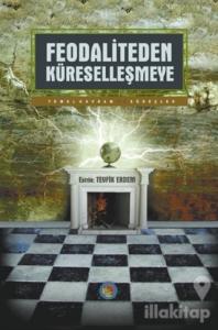 Feodaliteden Küreselleşmeye Temel Kavram ve Süreçler