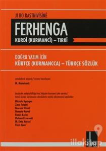 Ferhenga Kurdi (Kurmanci)-Tirki / Doğru Yazım İçin Kürtçe (Kurmanca) - Türkçe Sözlük
