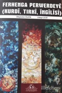 Ferhenga Perwerdeye (Kurdi,Tırki,İngilisi) Sözlük