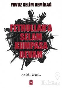 Fethullah'a Selam Kumpasa Devam