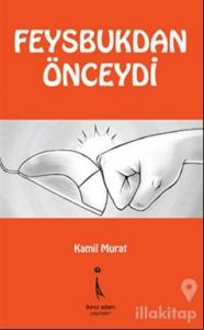 Feysbuktan Önceydi