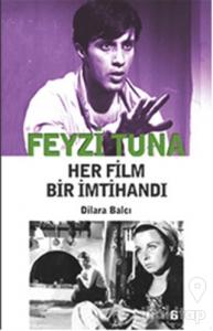 Feyzi Tuna - Her Film Bir İmtihandı