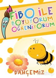 Fibo ile Boyuyorum Öğreniyorum - Bahçemiz
