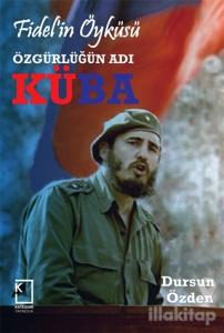 Fidel'in Öyküsü - Özgürlüğün Adı Küba (Ciltli)
