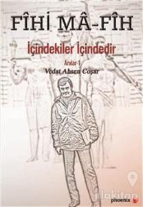 Fihi Ma - Fih İçindekiler İçindedir