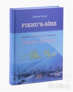 Fıkhu's Sire - Rasulullah Sallallahu Aleyhi ve Sellem'in Hayatından İmani Dersler (Ciltli)