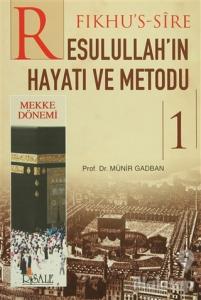 Fıkhu's-Sire Resulullah'ın Hayatı ve Metodu 1. Cilt : Mekke Dönemi