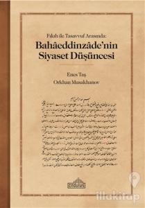 Fıkıh ile Tasavvuf Arasında: Bahaaeddinzaade'nin Siyaset Düşüncesi