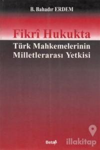 Fikri Hukukta Türk Mahkemelerinin Milletlerarası Yetkisi