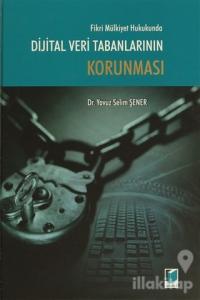 Fikri Mülkiyet Hukukunda Dijital Veri Tabanlarının Korunması (Ciltli)
