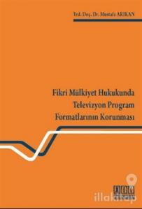 Fikri Mülkiyet Hukukunda Televizyon Program Formatlarının Korunması