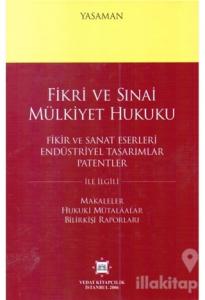 Fikri ve Sınai Mülkiyet Hukuku - Fikir ve Sanat Eserleri Endüstriyel Tasarımlar Patentler (Ciltli)