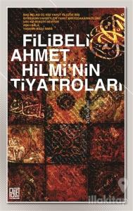 Filibeli Ahmet Hilmi'nin Tiyatroları