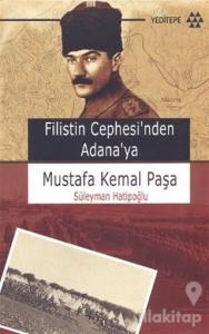 Filistin Cephesi'nden Adana'ya Mustafa Kemal Paşa