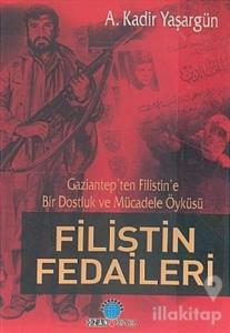 Filistin Fedaileri Gaziantep'ten Filistin'e Bir Dostluk ve Mücadele Öyküsü