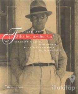 Filiz Hiç Üzülmesin... Sabahattin Ali'nin Objektifinden, Kızı Filiz'in Gözünden Bir Yaşam Öyküsü...