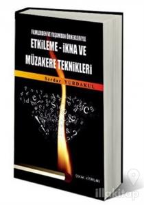 Filmlerden ve Yaşamdan Örnekleriyle Etkileme - İkna ve Müzakere Teknikleri